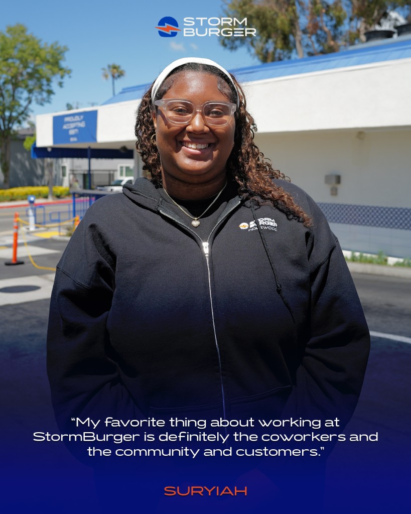 Suryiah, StormBurger team member: “My favorite thing about working at StormBurger is definitely the coworkers and the community and customers.”